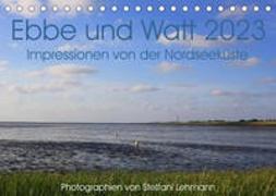 Ebbe und Watt 2023. Impressionen von der Nordseeküste (Tischkalender 2023 DIN A5 quer)