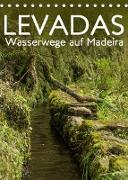 Levadas - Wasserwege auf Madeira (Tischkalender 2023 DIN A5 hoch)