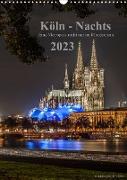 Köln-Nachts - Eine Metropole nicht nur im Mondschein (Wandkalender 2023 DIN A3 hoch)