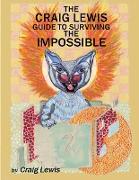 The Craig Lewis Guide to Surviving the Impossible