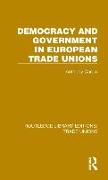 Democracy and Government in European Trade Unions