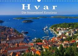 Hvar - Die Sonneninsel Kroatiens (Wandkalender 2023 DIN A3 quer)