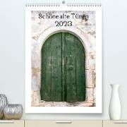 Schöne alte Türen (Premium, hochwertiger DIN A2 Wandkalender 2023, Kunstdruck in Hochglanz)
