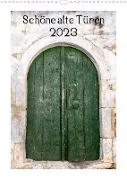 Schöne alte Türen (Wandkalender 2023 DIN A3 hoch)