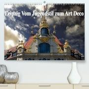 Leipzig - Vom Jugendstil zum Art Deco (Premium, hochwertiger DIN A2 Wandkalender 2023, Kunstdruck in Hochglanz)