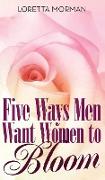 Five Ways Men Want Women to Bloom