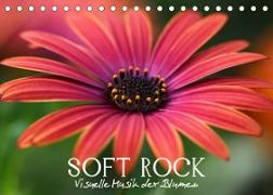 Soft Rock - Visuelle Musik der Blumen (Tischkalender 2023 DIN A5 quer)