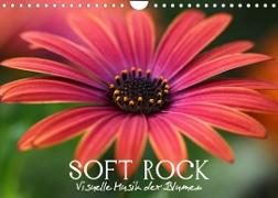 Soft Rock - Visuelle Musik der Blumen (Wandkalender 2023 DIN A4 quer)