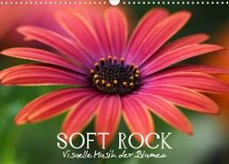 Soft Rock - Visuelle Musik der Blumen (Wandkalender 2023 DIN A3 quer)