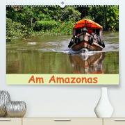 Am Amazonas (Premium, hochwertiger DIN A2 Wandkalender 2023, Kunstdruck in Hochglanz)