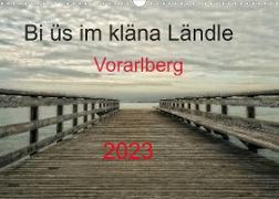 Bi üs im kläna Ländle - Vorarlberg 2023AT-Version (Wandkalender 2023 DIN A3 quer)