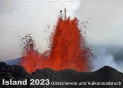 Island 2023 Gletschereis und Vulkanausbruch (Wandkalender 2023 DIN A3 quer)