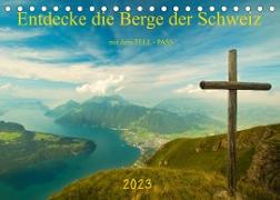 Entdecke die Berge der Schweiz mit dem TELL-PASSCH-Version (Tischkalender 2023 DIN A5 quer)