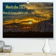 Manitoba 2023 Wenn die Sonne schlafen geht (Premium, hochwertiger DIN A2 Wandkalender 2023, Kunstdruck in Hochglanz)