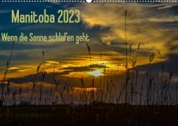 Manitoba 2023 Wenn die Sonne schlafen geht (Wandkalender 2023 DIN A2 quer)