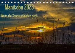 Manitoba 2023 Wenn die Sonne schlafen geht (Tischkalender 2023 DIN A5 quer)