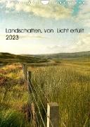 Landschaften, von Licht erfüllt (Wandkalender 2023 DIN A4 hoch)