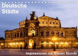 Deutsche Städte - Impressionen zur Blauen Stunde (Tischkalender 2023 DIN A5 quer)