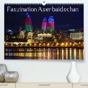 Faszination Aserbaidschan (Premium, hochwertiger DIN A2 Wandkalender 2023, Kunstdruck in Hochglanz)