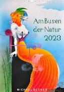 Am Busen der Natur / 2023 (Wandkalender 2023 DIN A3 hoch)