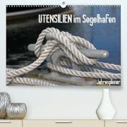 UTENSILIEN im Segelhafen (Premium, hochwertiger DIN A2 Wandkalender 2023, Kunstdruck in Hochglanz)