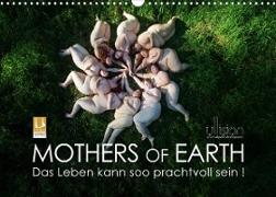 Mothers of Earth, das Leben kann soo prachtvoll sein ! (Wandkalender 2023 DIN A3 quer)