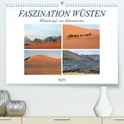 FASZINATION WÜSTEN, Wüsten auf vier Kontinenten (Premium, hochwertiger DIN A2 Wandkalender 2023, Kunstdruck in Hochglanz)