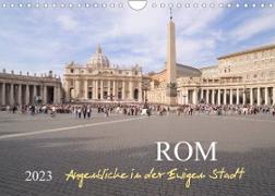 Rom, Augenblicke in der Ewigen StadtCH-Version (Wandkalender 2023 DIN A4 quer)