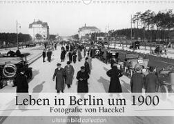 Leben in Berlin um 1900 ¿ Fotografie von Haeckel (Wandkalender 2023 DIN A3 quer)