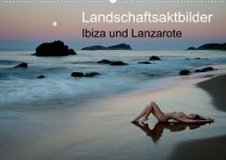 Landschaftsaktbilder Ibiza und Lanzarote (Wandkalender 2023 DIN A2 quer)