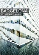 Barcelona, architektonisch gesehen (Wandkalender 2023 DIN A4 hoch)