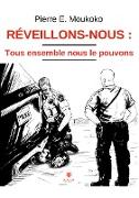 Réveillons-nous : tous ensemble nous le pouvons