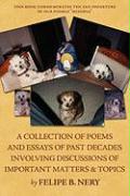 A Collection of Poems and Essays of Past Decades Involving Discussions of Important Matters and Topics