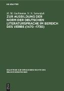 Zur Ausbildung der Norm der deutschen Literatursprache ¿m Bereich des Verbs (1470 ¿1730)