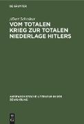 Vom totalen Krieg zur totalen Niederlage Hitlers