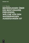 Bemerkungen über die Besitznahme Preußens, welche von den Wasserwegen ausgegangen ist