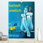 lustvoll - sinnlich rolf stocker (Premium, hochwertiger DIN A2 Wandkalender 2023, Kunstdruck in Hochglanz)