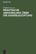 Praktische Abhandlung über die Gaserleuchtung