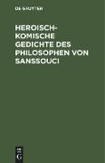 Heroisch-Komische Gedichte des Philosophen von Sanssouci