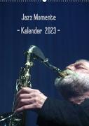 Jazz Momente - Kalender 2023 - (Wandkalender 2023 DIN A2 hoch)