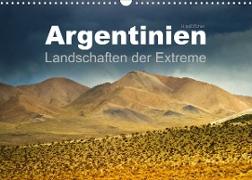 Argentinien Landschaften der Extreme (Wandkalender 2023 DIN A3 quer)