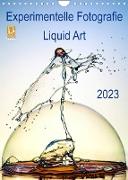 Experimentelle Fotografie Liquid Art (Wandkalender 2023 DIN A4 hoch)