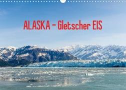 ALASKA Gletscher EIS (Wandkalender 2023 DIN A3 quer)