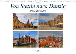 Von Stettin nach Danzig (Wandkalender 2023 DIN A4 quer)