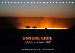 Unsere Erde Highlights weltweit 2023 (Tischkalender 2023 DIN A5 quer)