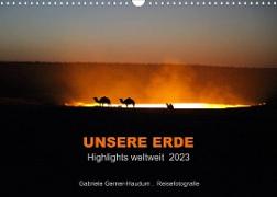 Unsere Erde Highlights weltweit 2023 (Wandkalender 2023 DIN A3 quer)