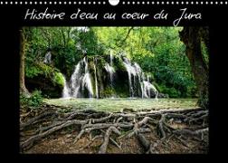 Histoire d'eau au coeur du Jura (Calendrier mural 2023 DIN A3 horizontal)