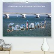 Seeland - Impressionen aus dem Südwesten der Niederlande (Premium, hochwertiger DIN A2 Wandkalender 2023, Kunstdruck in Hochglanz)
