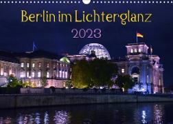 Berlin im Lichterglanz 2023 (Wandkalender 2023 DIN A3 quer)