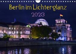 Berlin im Lichterglanz 2023 (Wandkalender 2023 DIN A4 quer)
